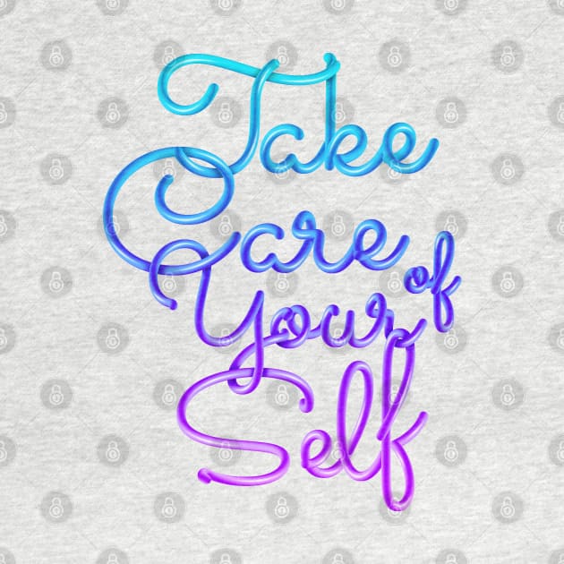 Take Care of Your Self by BOandCO